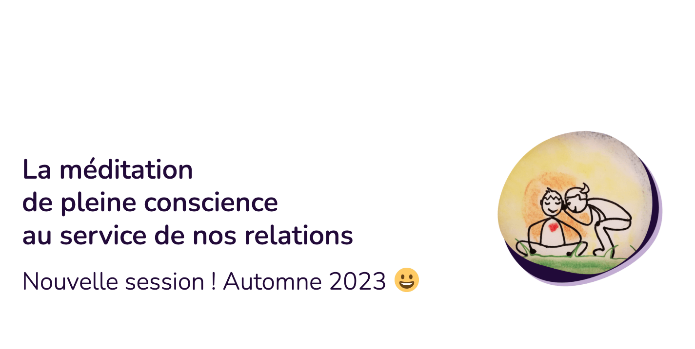 You are currently viewing La méditation au service de nos relations – Session 2023-bis